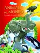 Animali del mondo. Un viaggio alla scoperta della natura