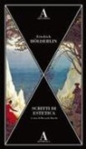 Friedrich Hölderlin, Riccardo Ruschi - Scritti di estetica