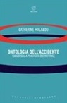 Catherine Malabou - Ontologia dell'accidente. Saggio sulla plasticità distruttrice
