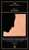 Marcel Duchamp - Ingegnere del tempo perduto. Conversazione con Pierre Cabanne