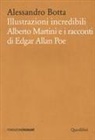 Alessandro Botta - Illustrazioni incredibili. Alberto Martini e i racconti di Edgar Allan Poe