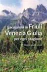 Tommaso Lizzi - Escursioni in Friuli Venezia Giulia per ogni stagione. 17 itinerari adatti a tutti