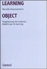 Marcello Giacomantonio - Learning object. Progettazione dei contenuti didattici per l'e-learning