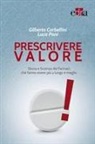 Gilberto Corbellini, Luca Pani - Prescrivere valore. Storia e scienza dei farmaci che fanno vivere più a lungo e meglio
