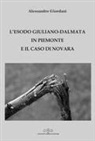 Alessandro Giordani - L' esodo giuliano-dalmata in Piemonte e il caso di Novara