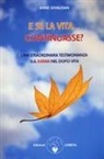 Anne Givaudan - E se la vita... continuasse? Una straordinaria testimonianza sul karma nel dopo-vita