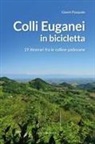 Gianni Pasquale - Colli Euganei in bicicletta. 19 itinerari fra le colline padovane