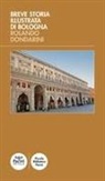 Rolando Dondarini - Breve storia illustrata di Bologna