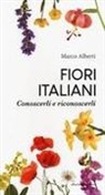 Marco Alberti - Fiori italiani. Conoscerli e riconoscerli