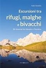 Fabio Donetto - Escursioni tra rifugi, malghe e bivacchi. 30 itinerari tra Veneto e Trentino