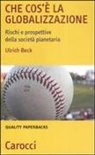 Ulrich Beck - Che cos'è la globalizzazione. Rischi e prospettive della società planetaria