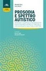 Michelle Dunn, Larry Harris, Elisabetta Rancini, David Vagni - Prosodia e spettro autistico. Interventi logopedici e psicoeducativi per potenziare il ritmo e il tono della voce in ragazzi e adulti nello spettro