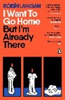 Roisín Lanigan, Róisín Lanigan - I Want To Go Home But I'm Already There