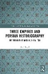 Nilab Saeedi - Three Empires and Persian Historiography