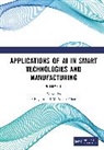 S.p. Khan Jani, S. P. Jani, S.P. Jani, M. Adam Khan - Applications of Ai in Smart Technologies and Manufacturing