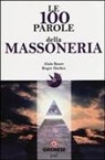 Alain Bauer, Roger Dachez - Le 100 parole della massoneria