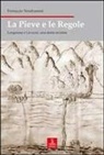 Ferruccio Vendramini - La pieve e le regole. Longarone e Lavazzo, una storia secolare