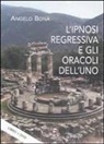 Angelo Bona - L' ipnosi regressiva e gli oracoli dell'uno