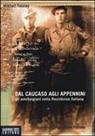 Michail Talalay - Dal Caucaso agli Appennini. Gli azerbaigiani nella resistenza italiana