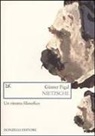 Günter Figal - Nietzsche. Un ritratto filosofico