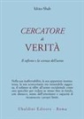 Idries Shah - Cercatore di verità. Il sufismo e la scienza dell'uomo