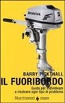 Barry Pickthall - Il fuoribordo. Guida per individuare e risolvere ogni tipo di problema