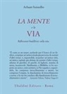 Achaan Sumedho - La mente e la via. Riflessioni buddhiste sulla vita