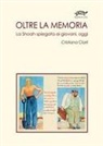 Cristiana Ciarli - Oltre la memoria. La Shoah spiegata ai giovani, oggi