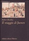 Robert Sheckley, A. Barbato - Il viaggio di Joenes