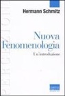Hermann Schmitz - Nuova fenomenologia. Un'introduzione