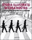 Enzo Ciconte, Francesco Forgione, E. Patti - Storia illustrata di Cosa Nostra. La mafia siciliana dal mito dei Beati Paoli ai giorni nostri