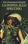 Eric-Emmanuel Schmitt - La donna allo specchio