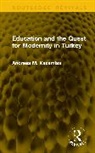 Kazamias Andreas M. - Education and the Quest for Modernity in Turkey