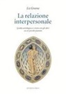 Liz Greene - La relazione interpersonale. Guida astrologica a vivere con gli altri su un piccolo pianeta