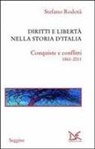 Stefano Rodotà - Diritti e libertà nella storia d'Italia. Conquiste e conflitti 1861-2011