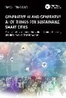 Simon Elias Bibri, Bibri Simon Elias - Generative Ai and Generative Ai of Things for Sustainable Smart Cities