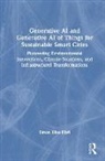 Simon Elias Bibri, Bibri Simon Elias - Generative Ai and Generative Ai of Things for Sustainable Smart Cities