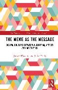 Joanna Nowotny, Joanna (University of Bern Nowotny, Julian Reidy - Meme As the Message Digital Culture Between Algorithm, Affect, and Aesthetics