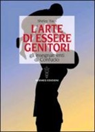 Shirley Yuen - L' arte di essere genitori. Gli insegnamenti di Confucio