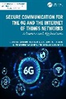 Gaganpreet Kumar Kaur, Kaur Gaganpreet, A.V. Senthil Kumar, G. Prasanna Lakshmi, Rakesh Nyayapati - Secure Communication for the 6g and the Internet of Things Networks