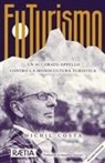 Michil Costa - FuTurismo. Un accorato appello contro la monocultura turistica