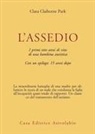 Clara Claiborne Park - L' assedio. I primi cinque anni di vita di una bambina autistica con un epilogo: quindici anni dopo