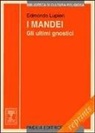 Edmondo Lupieri - I mandei. Gli ultimi gnostici