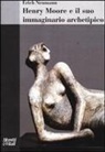 Erich Neumann - Henry Moore e il suo immaginario archetipico