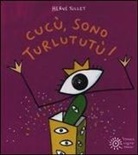 Hervé Tullet - Cucù, sono Turlututù!