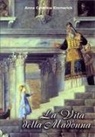 Anna K. Emmerick, Vincenzo Noja - La vita della Madonna secondo le contemplazioni di Anna Caterina Emmerick. Testo tedesco a fronte