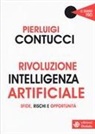 Pierluigi Contucci - Rivoluzione intelligenza artificiale. Sfide, rischi e opportunità