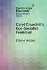 Elaine Aston - Caryl Churchill's Eco-Socialist Feminism