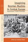 František Šístek - Imagining Bosnian Muslims in Central Europe