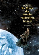 H G Wells, H. G. Wells, José Luis Munuera - Der Mann, der Wunder vollbringen konnte